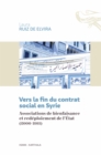 Image for Vers La Fin Du Contrat Social En Syrie: Associations De Bienfaisance Et Redeploiement De l&#39;Etat (2000-2011)
