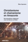 Image for Christianisme Et Chamanisme En Amazonie. Recompositions Religieuses Chez Les Baniwa Du Bresil