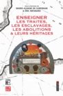 Image for Enseigner Les Traites, Les Esclavages, Les Abolitions Et Leurs Heritages