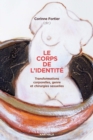 Image for Le Corps De L&#39;identite: Transformations Corporelles, Genre Et Chirurgies Sexuelles