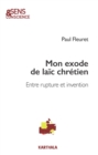 Image for Mon Exode De Laic Chretien: Entre Rupture Et Invention