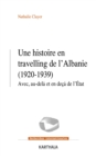 Image for Une Histoire En Travelling De l&#39;Albanie (1920-1939): Avec, Au-Dela Et En-Deca De l&#39;Etat