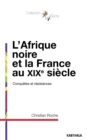 Image for L&#39;Afrique Noire Et La France Au XIXe Siecle - Conquetes Et Resistances