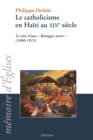 Image for Le Catholicisme En Haiti Au XIXe Siecle: Le Reve D&#39;une &quot;Bretagne Noire&quot; (1860-1915)