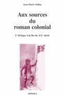 Image for Aux Sources Du Roman Colonial - L&#39;Afrique a La Fin Du XIXe Siecle