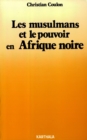 Image for Les Musulmans Et Le Pouvoir En Afrique Noire - Religion Et Contre-Culture