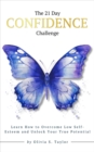 Image for 21 Day Confidence Challenge: Learn How to Overcome Low Self-Esteem and Unlock Your True Potential