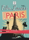 Image for The film lover&#39;s Paris  : 101 legendary addresses that inspired great movies