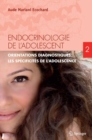 Image for Endocrinologie de l&#39;adolescent. Tome 2: Orientations diagnostiques : les specificites de l&#39;adolescence