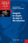 Image for Imagerie en coupes du coeur et des vaisseaux: Compte rendu des 5es rencontres de la SFC et de la SFR, Paris, 14 et 15 fevrier 2013