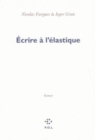 Image for Ecrire a l&#39;elastique