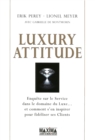 Image for Luxury Attitude: Enquete Sur Le Service Dans Le Luxe... Et Comment S&#39;en Inspirer Pour Fideliser Ses Clients