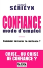 Image for Confiance Mode D&#39;emploi: Comment Restaurer La Confiance En Periode De Crise
