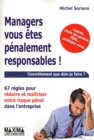 Image for Managers Vous Etes Penalement Responsables !: 67 Regles Pour Reduire Et Maitriser Votre Risque Penal Dans L&#39;entreprise