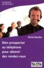 Image for Bien Prospecter Au Telephone - 2E Ed. NP: Pour Obtenir Des Rendez-Vous