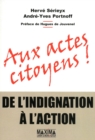 Image for Aux Actes Citoyens !: De L&#39;indignation a L&#39;action