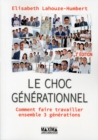 Image for Le Choc Generationnel - 2E Ed: Comment Faire Travailler Ensemble Trois Generations