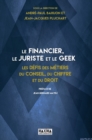 Image for Le Financier, Le Juriste Et Le Geek: Les Defis Des Metiers Du Conseil, Du Chiffre Et Du Droit