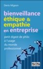 Image for Bienveillance, Ethique &amp; Empathie En Entreprise: Petit Digest De Philo a L&#39;usage Du Monde Professionnel