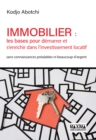 Image for Immobilier : Les Bases Pour Demarrer Et S&#39;enrichir Dans L&#39;investissement Locatif: Sans Connaissances Prealables, Ni Beaucoup D&#39;argent