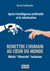 Image for Apres L&#39;intelligence Artificielle Et La Robotisation: Remettre L&#39;humain Au Coeur Du Monde