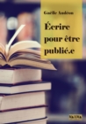 Image for Ecrire Pour Etre Publie.e