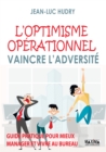 Image for L&#39;optimisme Operationnel: Vaincre L&#39;adversite, Guide Pratique Pour Mieux Manager Et Vivre Au Bureau
