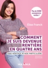 Image for Comment Je Suis Devenue Rentiere En Quatre Ans - Nouvelle Edition: Sans Heritage Ni Aide Particuliere