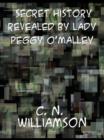 Image for Secret History Revealed by Lady Peggy O&#39;Malley
