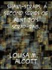 Image for Shawl-Straps, A Second Series of Aunt Jo&#39;s Scrap-Bag