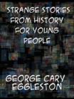 Image for Strange stories from history for young people