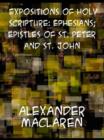 Image for Expositions of Holy Scripture: Ephesians; Epistles Of St. Peter And St. John