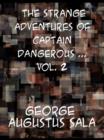 Image for The Strange Adventures of Captain Dangerous ... Vol. 2