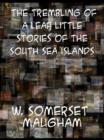 Image for The trembling of a leaf; little stories of the South Sea islands