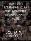 Image for Aunt Jo&#39;s Scrap-Bag VI An Old-Fashioned Thanksgiving, More