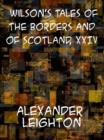 Image for Wilson&#39;s Tales of the Borders and of Scotland, Volume XXIV