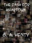 Image for The Dash for Khartoum A Tale of Nile Expedition