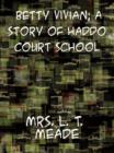 Image for Betty Vivian A Story of Haddo Court School