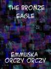 Image for The Bronze Eagle A Story of the Hundred Days