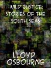 Image for Wild Justice: Stories of the South Seas