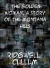 Image for The Golden Woman A Story of the Montana Hills