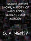 Image for Through Russian Snows A Story of Napoleon&#39;s Retreat from Moscow