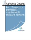 Image for Port-Tarascon - Dernieres aventures de l&#39;illustre Tartarin.