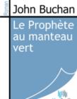 Image for Le Prophete au manteau vert.