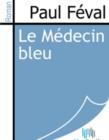 Image for Le Medecin bleu.