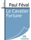 Image for Le Cavalier Fortune.