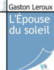 Image for L&#39;Epouse du soleil.