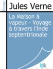 Image for La Maison a vapeur - Voyage a travers l&#39;Inde septentrionale.