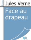 Image for Face au drapeau.
