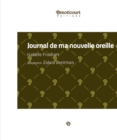 Image for Journal de ma nouvelle oreille: Monologue fleuri